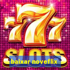 baixar noveflix